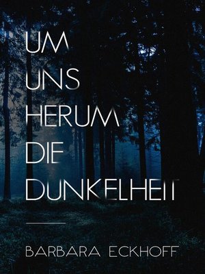 cover image of Um uns herum die Dunkelheit